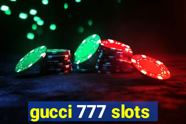 gucci 777 slots